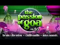 Download Lagu The Passion Of Goa #46 - Miss Nansix, Brain Vibration, Chillivanille