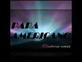 Download Lagu Dj papa americano (tianheron Remix)