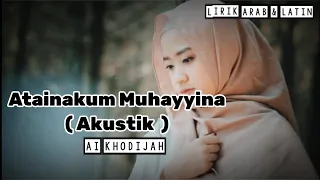 Download Sholawat Ai khodijah - Atainakum Muhayyina (Akustik) | Lirik Arab \u0026 Latin | Music Art MP3