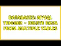 Databases MySQL trigger - delete data from multiple tables