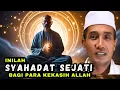 Download Lagu ✔️Inilah SYAHADAT SEJATI bagi para kekasih Allah ✔️#syaifulkarim #ngajitauhid #ngajitasawuf #dzikir