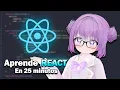 Aprende REACT desde 0 y en menos de 25 MINUTOS VTUBER ESP