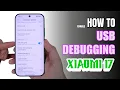 How to Enable USB Debugging on Xiaomi 17 Step-by-Step Guide