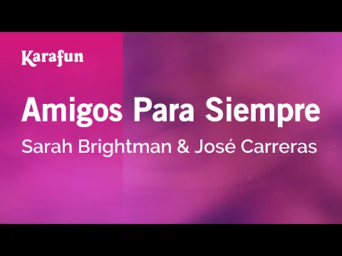 Download MP3 Amigos Para Siempre - Sarah Brightman & José Carreras | Versión Karaoke | KaraFun