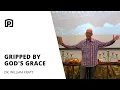Gripped by God s Grace - Dr William Kratt