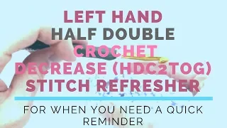 Left Hand Half Double Crochet Decrease C2TOG Super Fast Stitch Refresher Tutorial