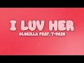 GloRilla - I LUV HER (feat. T-Pain) (Lyrics)