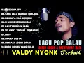 Download Lagu LAGU GALAU ENAK DI DENGAR \u0026 MENYAYAT HATI | VALDY NYONK - SEKECEWA ITU,YANG LALU BIARLAH BERLALU