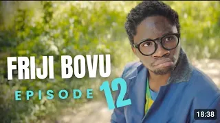 FRIJI BOVU EPISODE 12 MC MBONEKE 