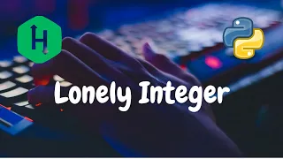 194 - Lonely Integer Bit Manipulation Hackerrank Solution Python