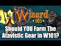 Should YOU Farm The Atavistic Gear in Wizard101
