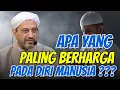 Download Lagu Apa Yang Paling berharga pada Manusia ??? | Habib Taufiq Assegaf