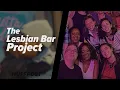 How The Lesbian Bar Project Is Helping To Save Queer Spaces