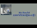 Download Lagu ENHYPEN(엔하이픈) — No Doubt [가사/lyrics]