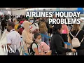 Holiday Travel Expect Cancellations Packed Flights and Long Lines WSJ