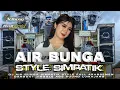 Download Lagu DJ AIR BUNGA•SIMPATIK STYLE FULL ARANSEMEN🔥COCOK BUAT HAJATAN \u0026 CEK SOUND •JINGLE AGS SOUND LUMAJANG