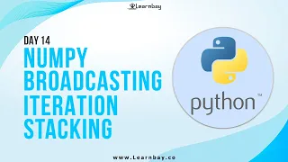 Numpy Broadcasting Iteration Splitting Stacking Day 14 Learn Python Python Tutorial Learnbay