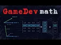 Stop Fearing Game Dev Math Vectors Matrices Explained