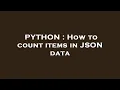 PYTHON How to count items in JSON data