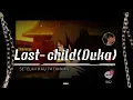 Download Lagu LAST-CHILD ( DUKA ) SPEED VERSION TIKTOK