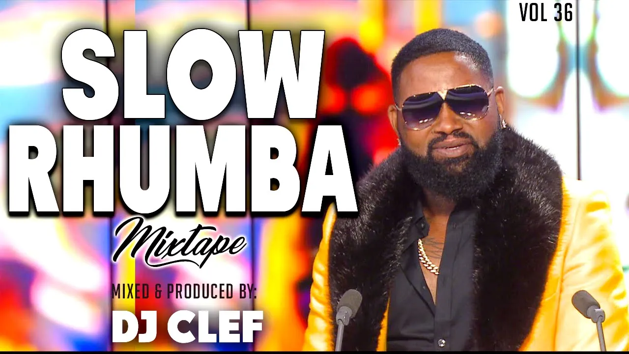 SLOW RHUMBA VIDEO MIX 2025 VOL 36 - DEEJAY CLEF (KOUKOULOU, BAKALOS )FERRE GOLA,KOFFI,FALLY,FABRIGAS