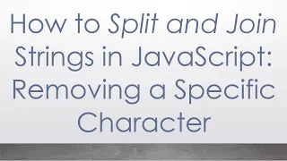 How to Split and Join Strings in JavaScript Removing a Specific Character