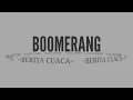 Lagu BOOMERANG - BERITA CUACA (HQ)