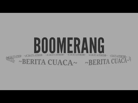 Download MP3 BOOMERANG - BERITA CUACA (HQ)