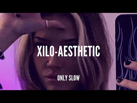 Download MP3 XILO | Aesthetic | SLOWED + REVERB