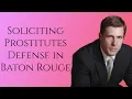 Soliciting Prostitution Lawyer in Baton Rouge Carl Barkemeyer Criminal Defense Attorney