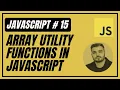 15 Array Utility Functions Javascript Full Course Introduction To Javascript