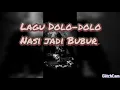 Download Lagu Lagu Dolo-dolo Nasi su Jadi Bubur