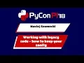 Working with legacy code how to keep your sanity
