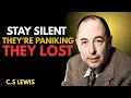 Your Silence Is Driving Them Insane They Can t Trigger You Now C S LEWIS