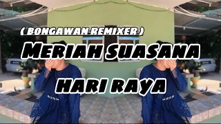 bongawan remixer meriah suasana hari raya