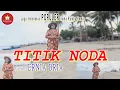 Lagu TITK NODA-Dalam Irama Rumba REMIX-( D'illoyd) Cover-ERNIA BRIA-  BINTANG MALAKA Chanell (BMC)