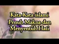 Lagu KATA-KATA BIJAK ISLAMI PENUH MAKNA DAN MENYENTUH HATI.