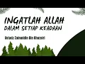 Download Lagu INGATLAH ALLAH DALAM SETIAP KEADAAN  ||  Ust. Zainuddin Bin Khuzairi