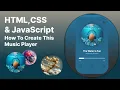 47 Minutes HTML CSS and JavaScript How to Create This Music Player
