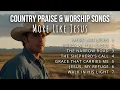 Download Lagu More Like Jesus | Country Praise and Worship Songs with lyrics