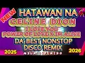 Download Lagu HATAWAN NA! 💥THE BEST NONSTOP OF CELINE DION DISCO REMIX 2025-2026💥