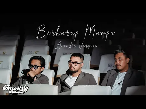 Download MP3 THREESIXTY - BERHARAP MAMPU ACOUSTIC VERSION