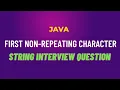 FIRST NON-REPEATING CHARACTER String Interview Question Java
