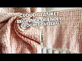 Cloud Blanket worsted weight version - Crochet Tutorial CJ Design Blog