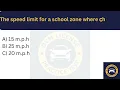 DMV Practice Test California Q28 The speed limit for a school zone where children unless