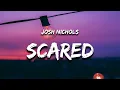 Download Lagu Josh Nichols - Scared (Lyrics)