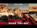 Rotimi ft. Nektunez – Make You Say