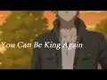 Download Lagu You Can Be King Again - Itsudatte Bokura no Koi wa 10 Centi Datta. [ AMV ]