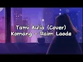 Download Lagu Raim Laode - Komang ( Cover Tami Aulia)