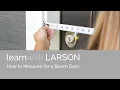 How to Measure for a LARSON Storm Door